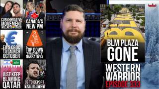 BLM Plaza Dismantled, Canada’s New Banker PM, Just Blame Qatar, US To Deport "Antisemites" - WW Ep333