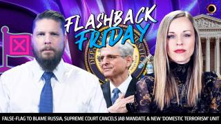 False-Flag To Blame Russia, Supreme Court Cancels Jab Mandate & New ‘Domestic Terrorism’ Unit - FF Ep153