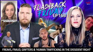 Freaks, Frauds, Grifters & 'Human Trafficking In The Dissident Right' - FF Ep168